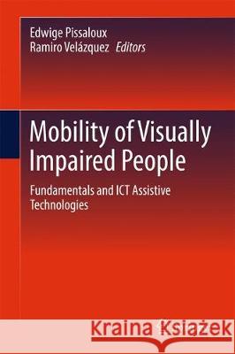 Mobility of Visually Impaired People: Fundamentals and Ict Assistive Technologies Pissaloux, Edwige 9783319544441 Springer - książka