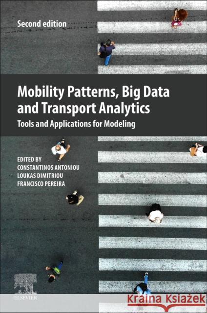 Mobility Patterns, Big Data and Transport Analytics: Tools and Applications for Modeling Constantinos Antoniou Loukas Dimitriou Francisco Pereira 9780443267895 Elsevier - książka