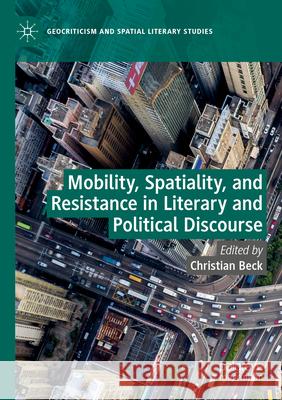 Mobility, Spatiality, and Resistance in Literary and Political Discourse  9783030834791 Springer International Publishing - książka