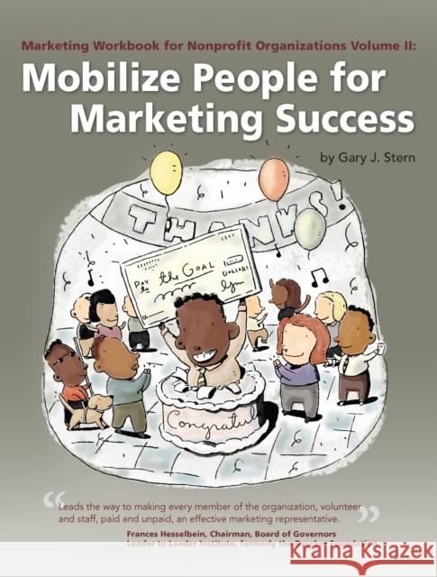 Mobilize People for Marketing Success: Volume II: Mobilize People for Marketing Success Stern, Gary J. 9780940069107 Fieldstone Alliance - książka