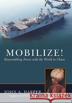 Mobilize!: Reassembling Forces with the World in Chaos Harper, John a. 9781452091402 Authorhouse - książka