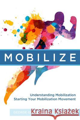 Mobilize: Understanding Mobilization and Starting Your Local Movement George Gundlach Nolen Rollins 9780991658008 Kingdom Mobilization - książka