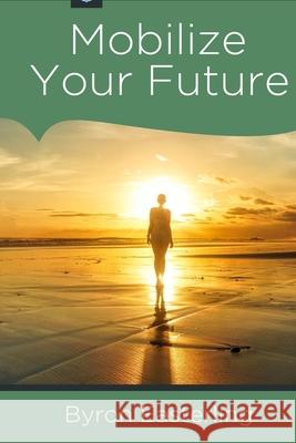 Mobilize Your Future: Fulfilling your divine destiny Easterling, Byron 9798631738058 Independently published - książka