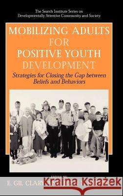 Mobilizing Adults for Positive Youth Development: Strategies for Closing the Gap Between Beliefs and Behaviors Clary, E. Gil 9780387291734 Springer - książka