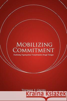 Mobilizing Commitment Thomas F. Gross 9781453577493 Xlibris Corporation - książka