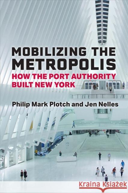 Mobilizing the Metropolis: How the Port Authority Built New York Jen Nelles 9780472076130 The University of Michigan Press - książka