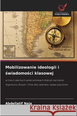 Mobilizowanie ideologii i swiadomosci klasowej Naja, Abdellatif 9786206833598 Wydawnictwo Nasza Wiedza - książka