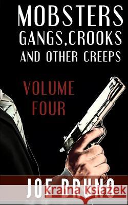 Mobsters, Crooks, Gangs and Other Creeps: Volume 4 Joe Bruno Marc Maturo Alchemy Book Covers 9781494244859 Createspace - książka