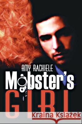 Mobster's Girl Amy Rachiele Deanna Riccitelli 9781478206712 Createspace Independent Publishing Platform - książka