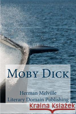 Moby Dick Herman Melville Literary Domain Publishing 9781984056405 Createspace Independent Publishing Platform - książka
