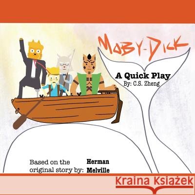 Moby Dick: A Quick Play C. S. Zheng 9780692905388 Chong Shi Zheng - książka