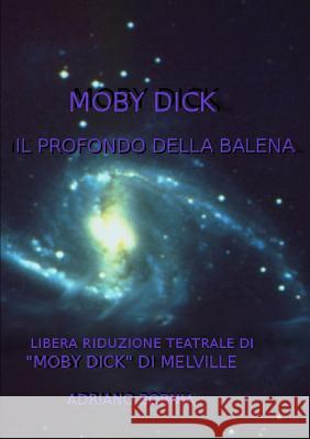 Moby Dick Il Profondo Della Balena - Riduzione Teatrale Di Moby Dick Di Melville Bornia, Adriano 9781326034085 Lulu.com - książka