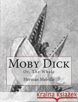 Moby Dick: Or, The Whale Melville, Herman 9781492708759 Createspace - książka