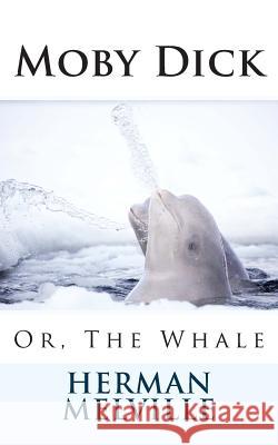 Moby Dick: Or, The Whale Melville, Herman 9781494202170 Createspace - książka