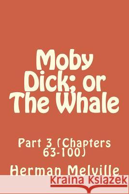 Moby Dick; or The Whale: Part 3 (Chapters 63-100) Melville, Herman 9781502590695 Createspace - książka