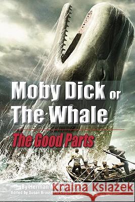 Moby Dick, Or The Whale: The Good Parts Cogan, Susan Brassfield 9781440494437 Createspace - książka