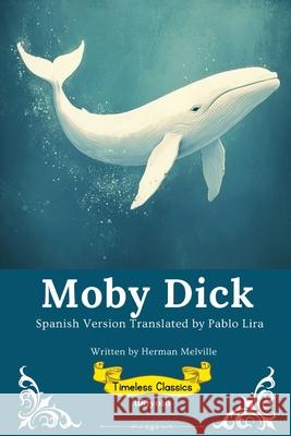 Moby Dick Spanish Version Timeless Classics Herman Melville                          Pablo Lira 9789371824637 Ukiyoto Publishing - książka
