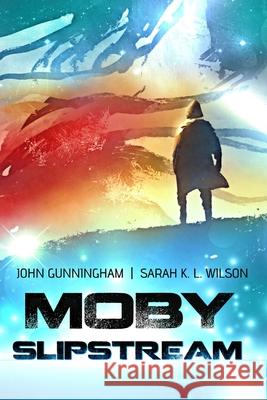 Moby Slipstream John Gunningham Sarah K. Wilson 9781981186853 Createspace Independent Publishing Platform - książka