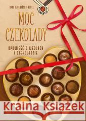 Moc czekolady. Opowieść o Wedlach i czekoladzie Anna Czerwińska-Rydel, Magdalena Pilch 9788382083804 Literatura - książka