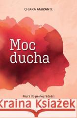 Moc ducha Chiara Amirante 9788381316811 Edycja Świętego Pawła - książka