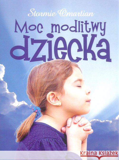 Moc modlitwy dziecka Omartian Stormie 9788361131618 Dobry Skarbiec - książka