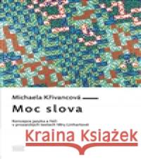 Moc slova Michaela KÅ™ivancovÃ¡ 9788074700309 Akropolis - książka