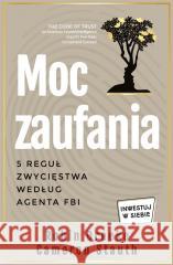 Moc zaufania. 5 reguł zwycięstwa według agenta FBI Robin Dreeke, Cameron Stauth 9788396353108 Kompania Mediowa - książka