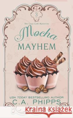 Mocha Mayhem C a Phipps 9798201950293 Cheryl Phipps - książka
