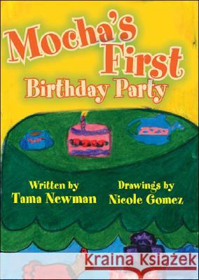 Mocha's First Birthday Party Tama Newman, Nicole Gomez 9781425163730 Trafford Publishing - książka