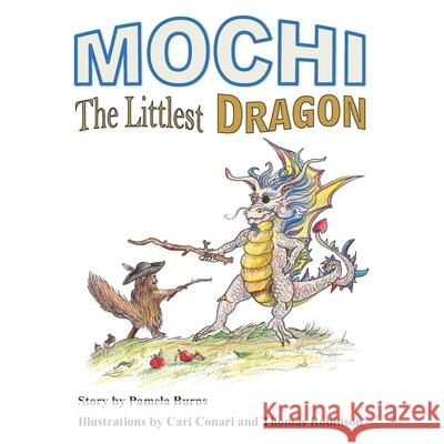 Mochi The Littlest Dragon Pamela Burns, Cari Conari, Thomas Robinson 9781718695764 Createspace Independent Publishing Platform - książka