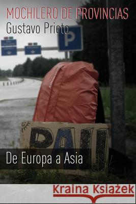 Mochilero de provincias: De Europa a Asia Gustavo Prieto, Marco Manrique 9781515076964 Createspace Independent Publishing Platform - książka