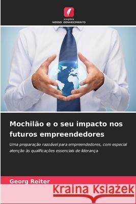 Mochilão e o seu impacto nos futuros empreendedores Reiter, Georg 9786202462761 Edições Nosso Conhecimento - książka