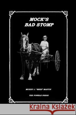Mock's Bad Stomp Mickey Martin 9780963827982 Fowble Press - książka
