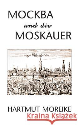 Mockba und die Moskauer Hartmut Moreike 9783744843515 Books on Demand - książka