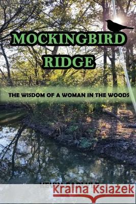 Mockingbird Ridge: The Wisdom of a Woman in the Woods Kevin Carlyle 9781706488002 Independently Published - książka