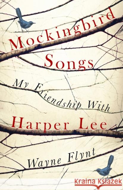 Mockingbird Songs : My Friendship with Harper Lee Flynt Wayne 9781784757861 Arrow - książka