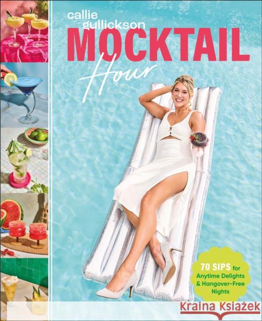 Mocktail Hour: 70 Sips for Anytime Delights and Hangover-Free Nights Callie Gullickson 9780593958650 DK Publishing (Dorling Kindersley) - książka