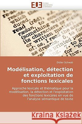 Mod�lisation, D�tection Et Exploitation de Fonctions Lexicales Schwab-D 9786131508721 Omniscriptum - książka