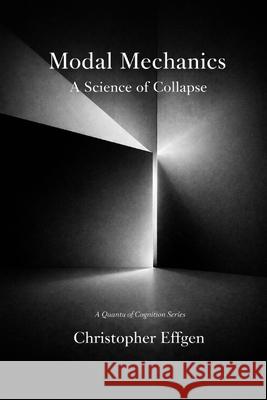 Modal Mechanics: A Science of Collapse Christopher Effgen 9781971459042 Christopher Effgen - książka