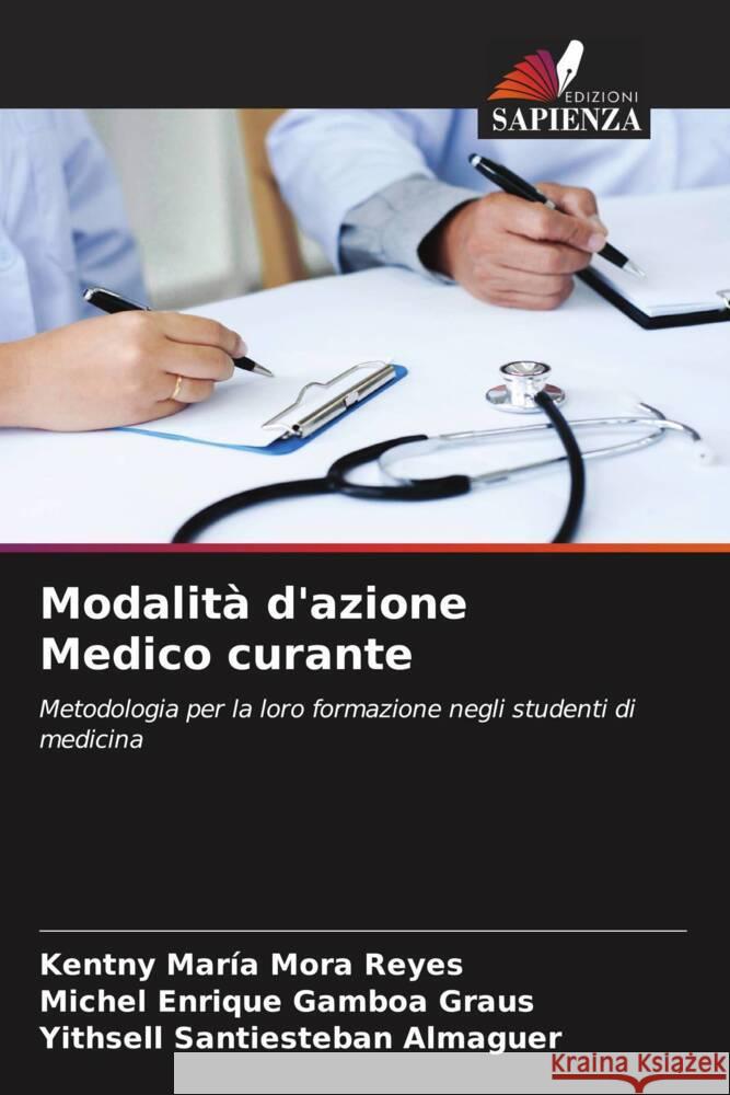 Modalità d'azione Medico curante Mora Reyes, Kentny María, Gamboa Graus, Michel Enrique, Santiesteban Almaguer, Yithsell 9786204489452 Edizioni Sapienza - książka