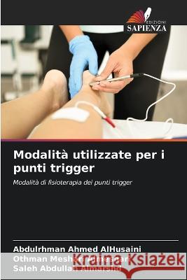 Modalità utilizzate per i punti trigger Abdulrhman Ahmed Alhusaini, Othman Meshari Almeshari, Saleh Abdullah Almarshd 9786205275924 Edizioni Sapienza - książka