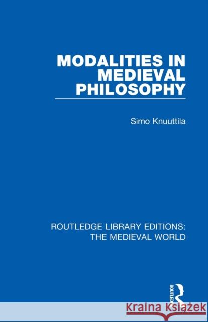 Modalities in Medieval Philosophy Simo Knuuttila 9780367151904 Routledge - książka