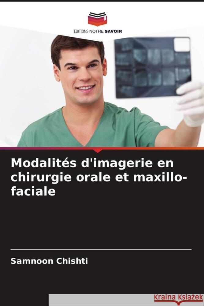 Modalités d'imagerie en chirurgie orale et maxillo-faciale Chishti, Samnoon 9786204819204 Editions Notre Savoir - książka