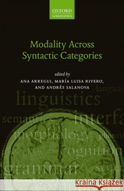 Modality Across Syntactic Categories Ana Arregui Maria Luisa Rivero Andres Salanova 9780198718208 Oxford University Press, USA - książka