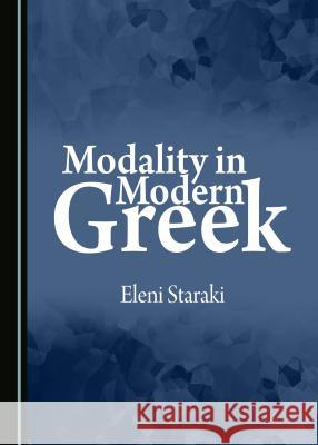 Modality in Modern Greek Eleni Staraki 9781443816960 Cambridge Scholars Publishing (RJ) - książka