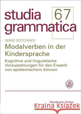 Modalverben in Der Kindersprache: Kognitive Und Linguistische Voraussetzungen Für Den Erwerb Von Epistemischem Können Serge Doitchinov 9783050044330 De Gruyter - książka