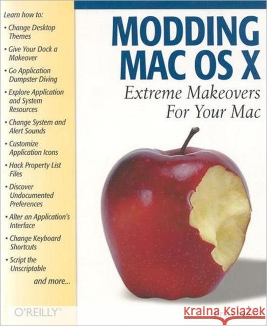 Modding Mac OS X: Extreme Makeovers for Your Mac Sadun, Erica 9780596007096 O'Reilly Media - książka