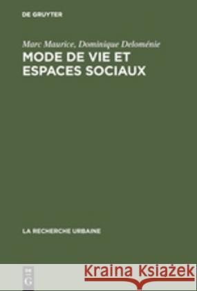 Mode de vie et espaces sociaux Mr Marc Maurice (Laboratoire d'economie et de sociologie du travail, Aix-en-Provence), Dominique Deloménie 9789027977236 Walter de Gruyter - książka