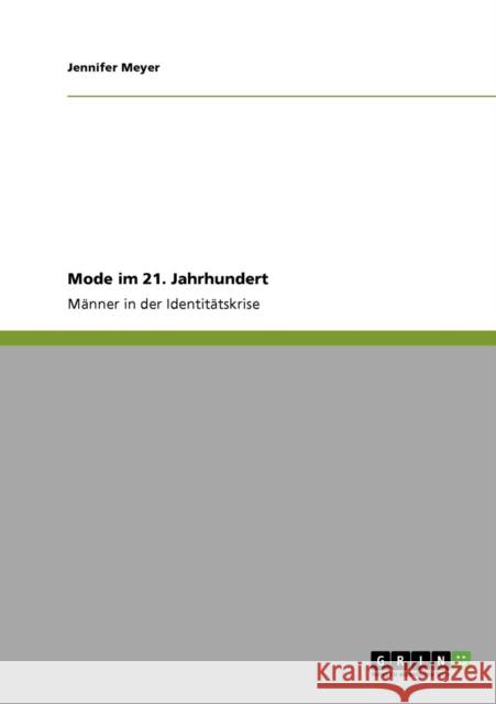 Mode im 21. Jahrhundert: Männer in der Identitätskrise Meyer, Jennifer 9783640801152 Grin Verlag - książka
