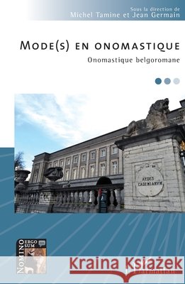 Mode(s) en onomastique: Onomastique belgoromane Michel Tamine 9782343059556 Editions L'Harmattan - książka